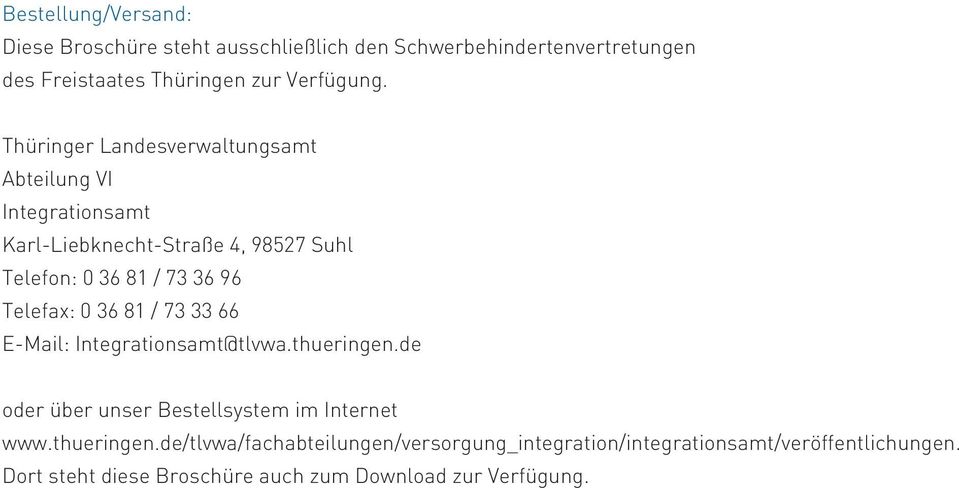 Telefax: 0 36 81 / 73 33 66 E-Mail: Integrationsamt@tlvwa.thueringen.