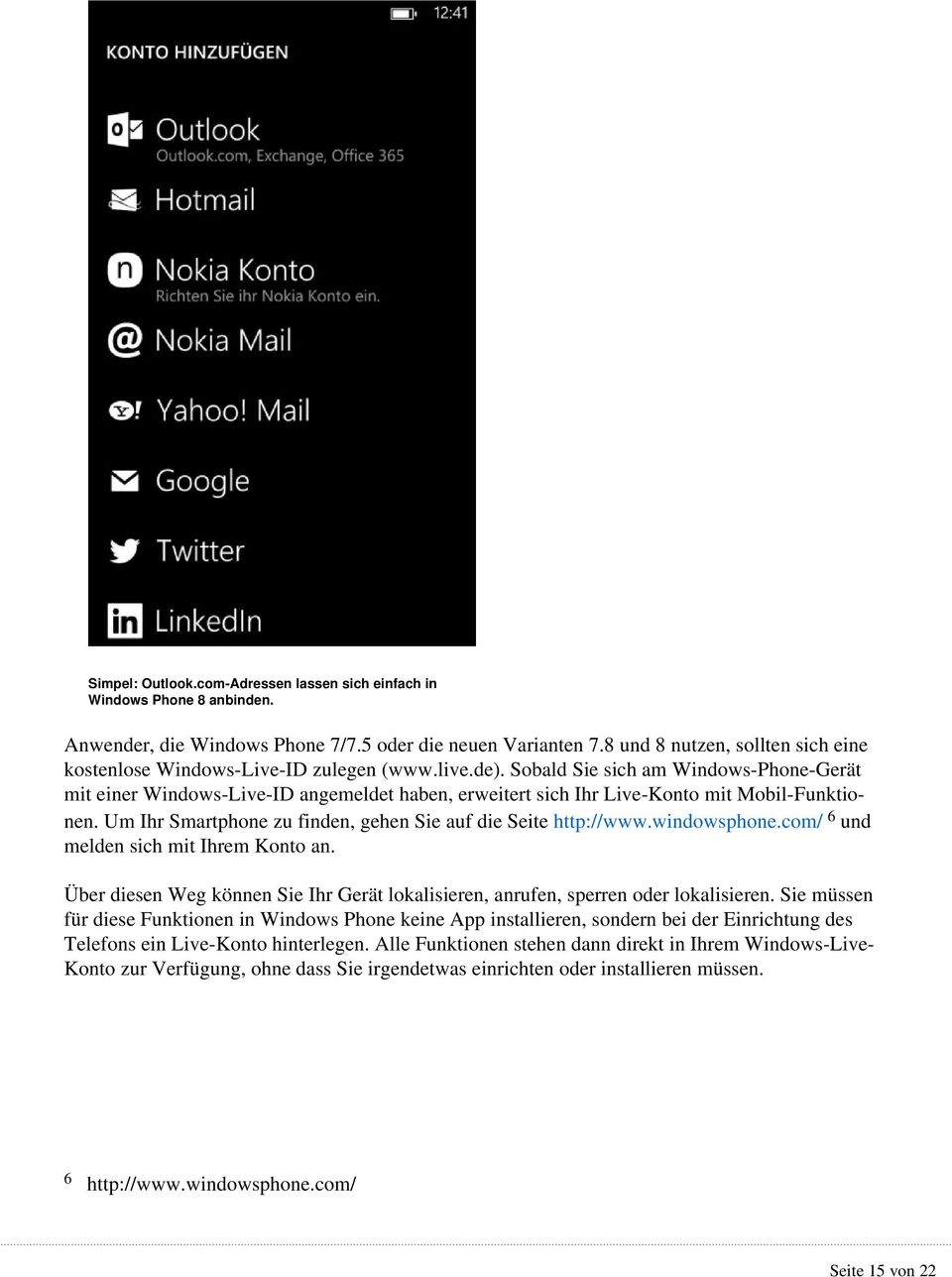 Sobald Sie sich am Windows-Phone-Gerät mit einer Windows-Live-ID angemeldet haben, erweitert sich Ihr Live-Konto mit Mobil-Funktionen. Um Ihr Smartphone zu finden, gehen Sie auf die Seite http://www.