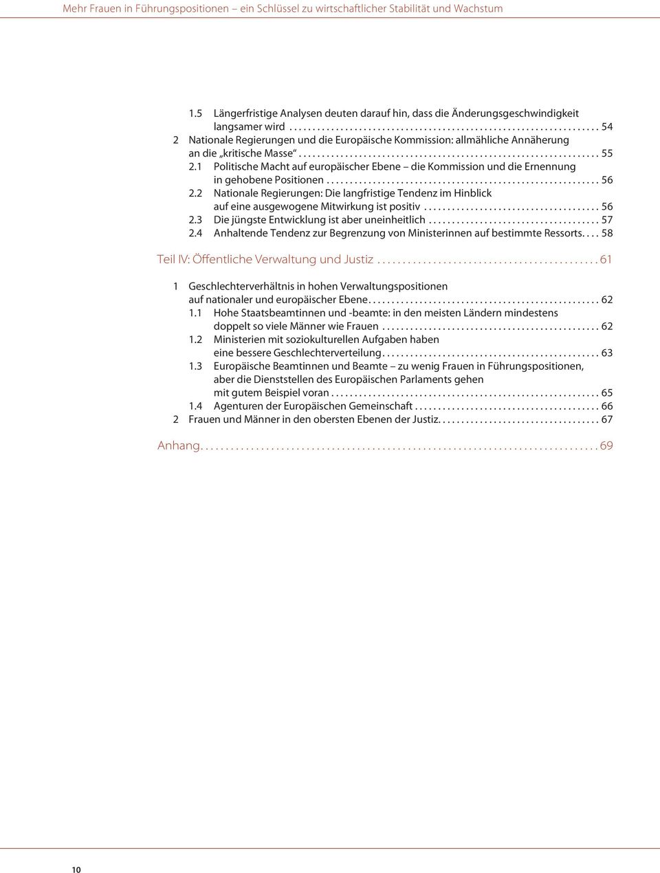 1 Politische Macht auf europäischer Ebene die Kommission und die Ernennung in gehobene Positionen........................................................... 56 2.