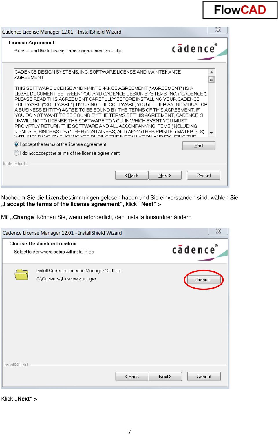 license agreement, klick Next > Mit Change können Sie,