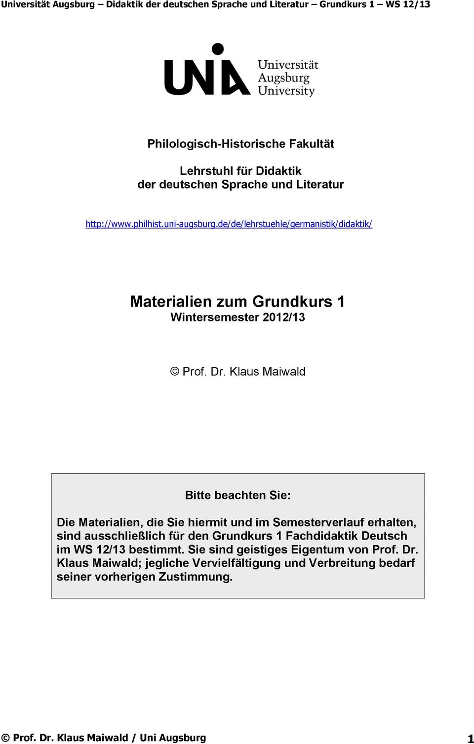 Klaus Maiwald Bitte beachten Sie: Die Materialien, die Sie hiermit und im Semesterverlauf erhalten, sind ausschließlich für den Grundkurs 1 Fachdidaktik Deutsch im WS