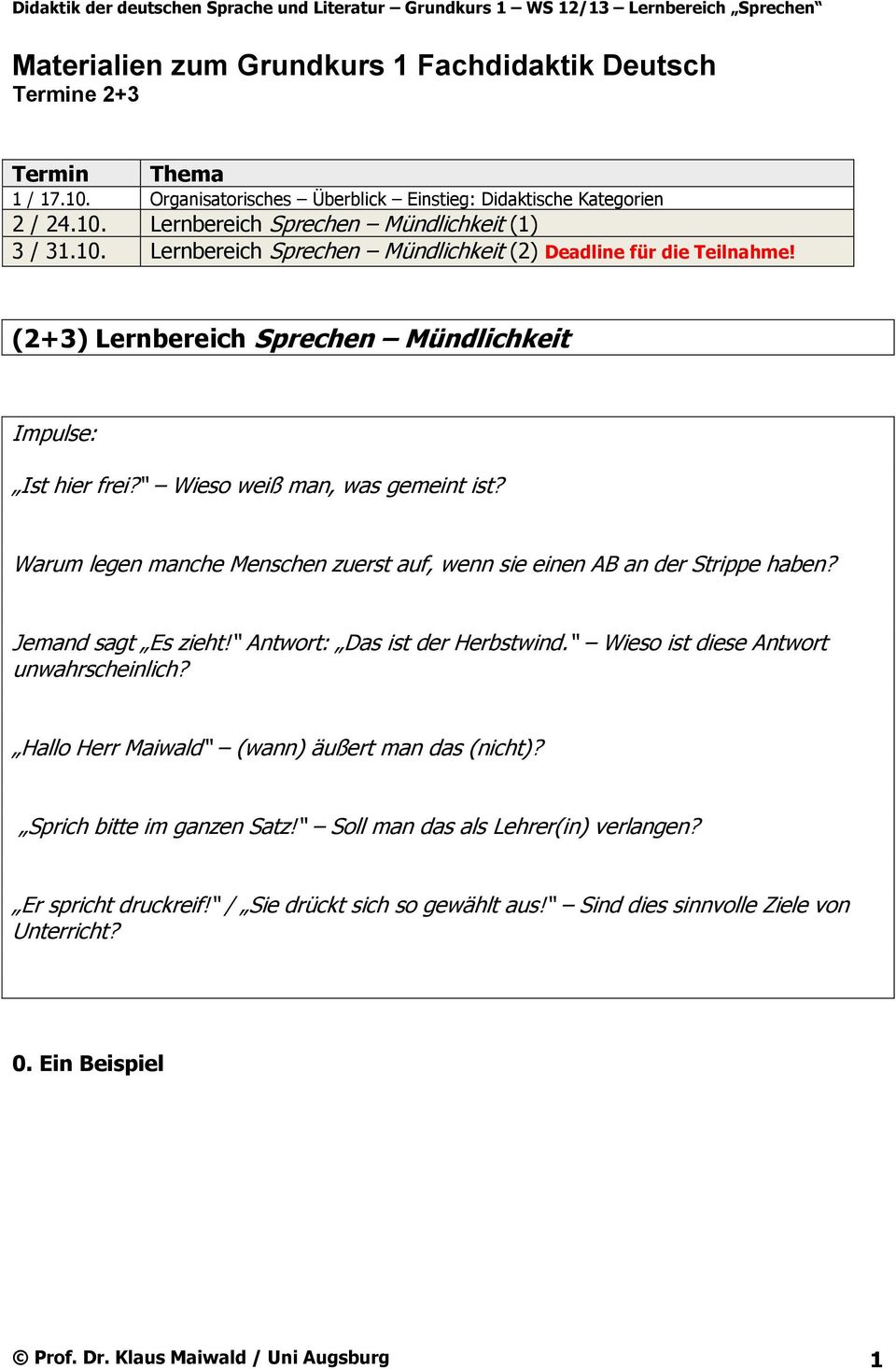 (2+3) Lernbereich Sprechen Mündlichkeit Impulse: Ist hier frei? Wieso weiß man, was gemeint ist? Warum legen manche Menschen zuerst auf, wenn sie einen AB an der Strippe haben? Jemand sagt Es zieht!