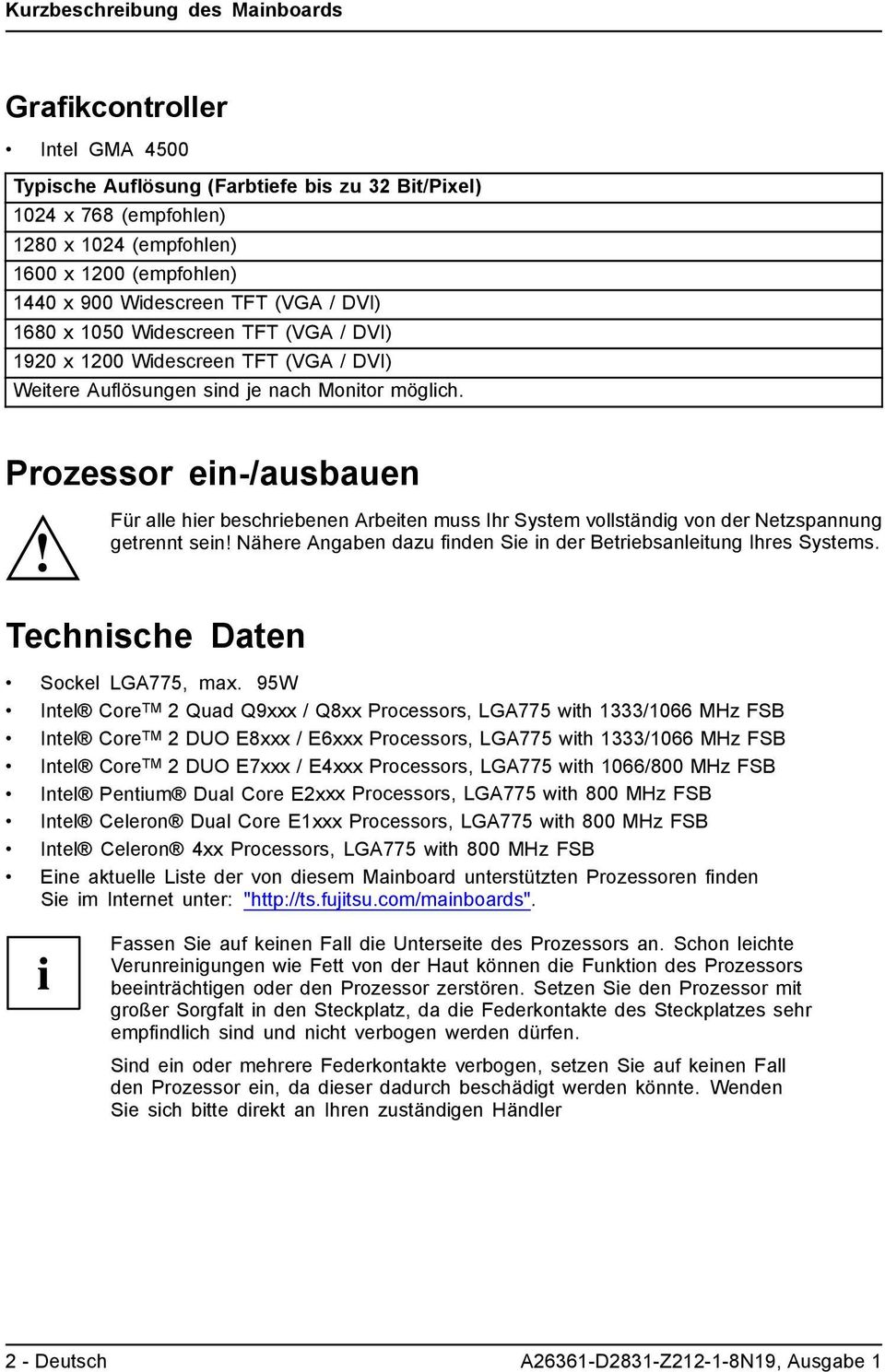 Prozessor ein-/ausbauen Für alle hier beschriebenen Arbeiten muss Ihr System vollständig von der Netzspannung getrennt sein! Nähere Angaben dazu finden Sie in der Betriebsanleitung Ihres Systems.