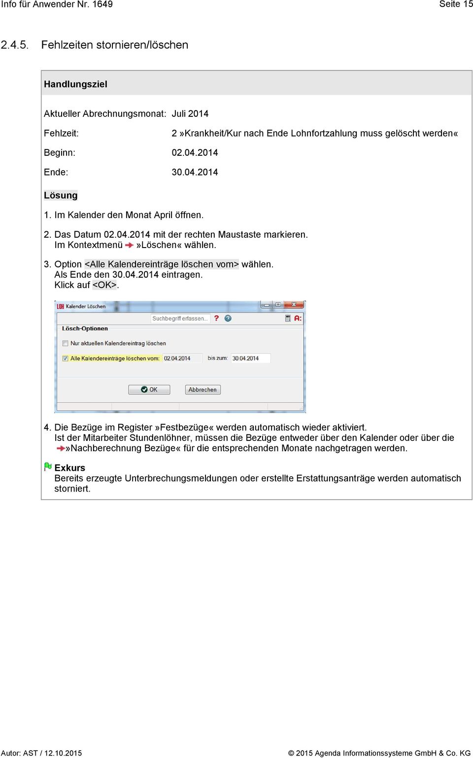 Als Ende den 30.04.2014 eintragen. Klick auf <OK>. 4. Die Bezüge im Register»Festbezüge«werden automatisch wieder aktiviert.