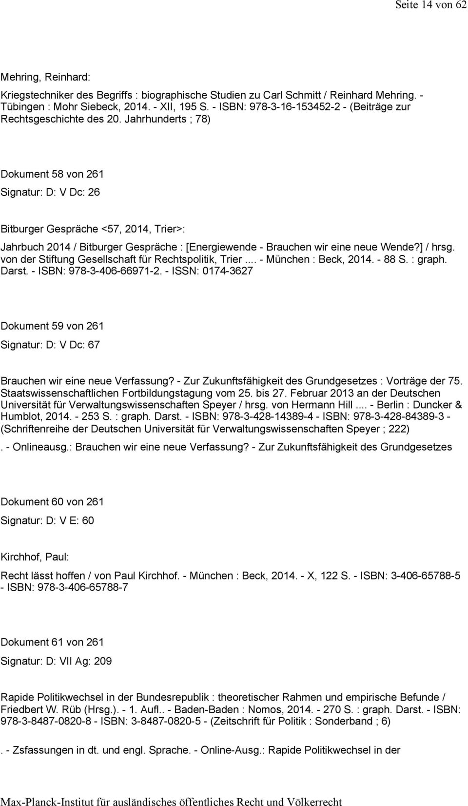 Jahrhunderts ; 78) Dokument 58 von 261 Signatur: D: V Dc: 26 Bitburger Gespräche <57, 2014, Trier>: Jahrbuch 2014 / Bitburger Gespräche : [Energiewende - Brauchen wir eine neue Wende?] / hrsg.