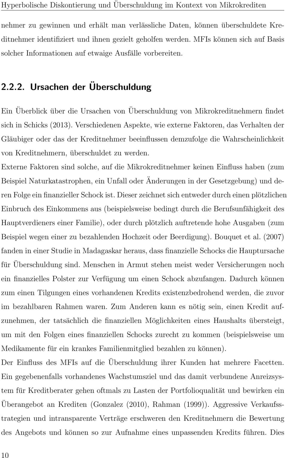 2.2. Ursachen der Überschuldung Ein Überblick über die Ursachen von Überschuldung von Mikrokreditnehmern findet sich in Schicks (2013).