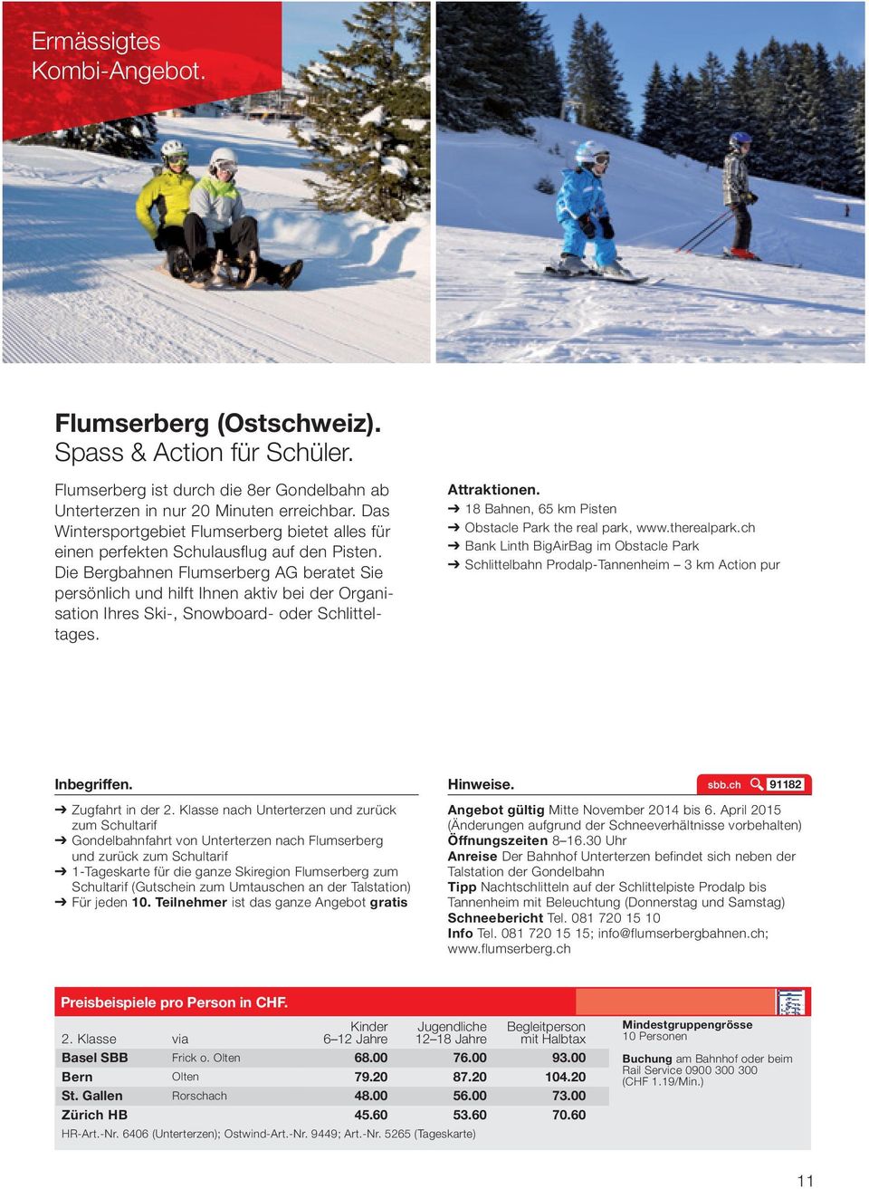 Die Bergbahnen Flumserberg AG beratet Sie persönlich und hilft Ihnen aktiv bei der Organisation Ihres Ski-, Snowboard- oder Schlitteltages. Attraktionen.