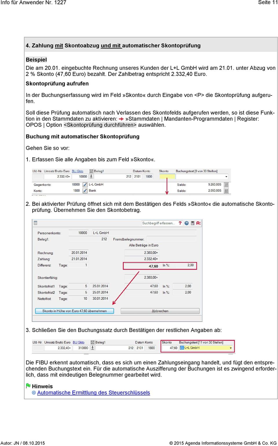 Soll diese Prüfung automatisch nach Verlassen des Skontofelds aufgerufen werden, so ist diese Funktion in den Stammdaten zu aktivieren:»stammdaten Mandanten-Programmdaten Register: OPOS Option