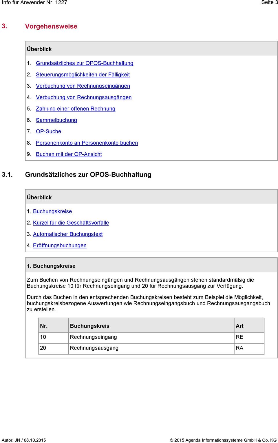 Buchungskreise 2. Kürzel für die Geschäftsvorfälle 3. Automatischer Buchungstext 4. Eröffnungsbuchungen 1.