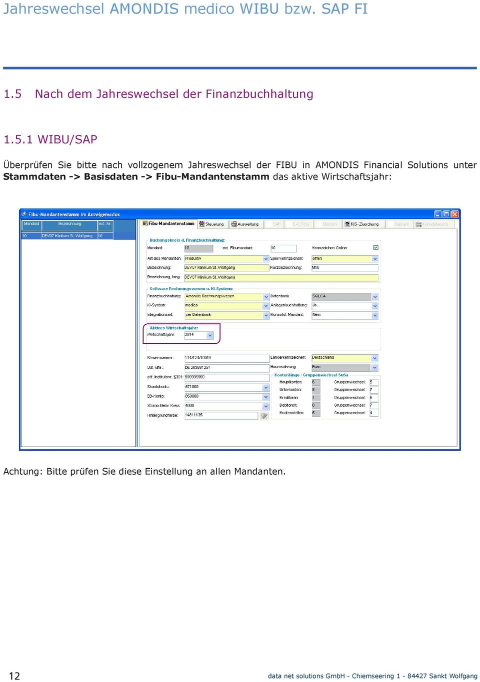 1 WIBU/SAP Überprüfen Sie bitte nach vollzogenem Jahreswechsel der FIBU in AMONDIS Financial Solutions