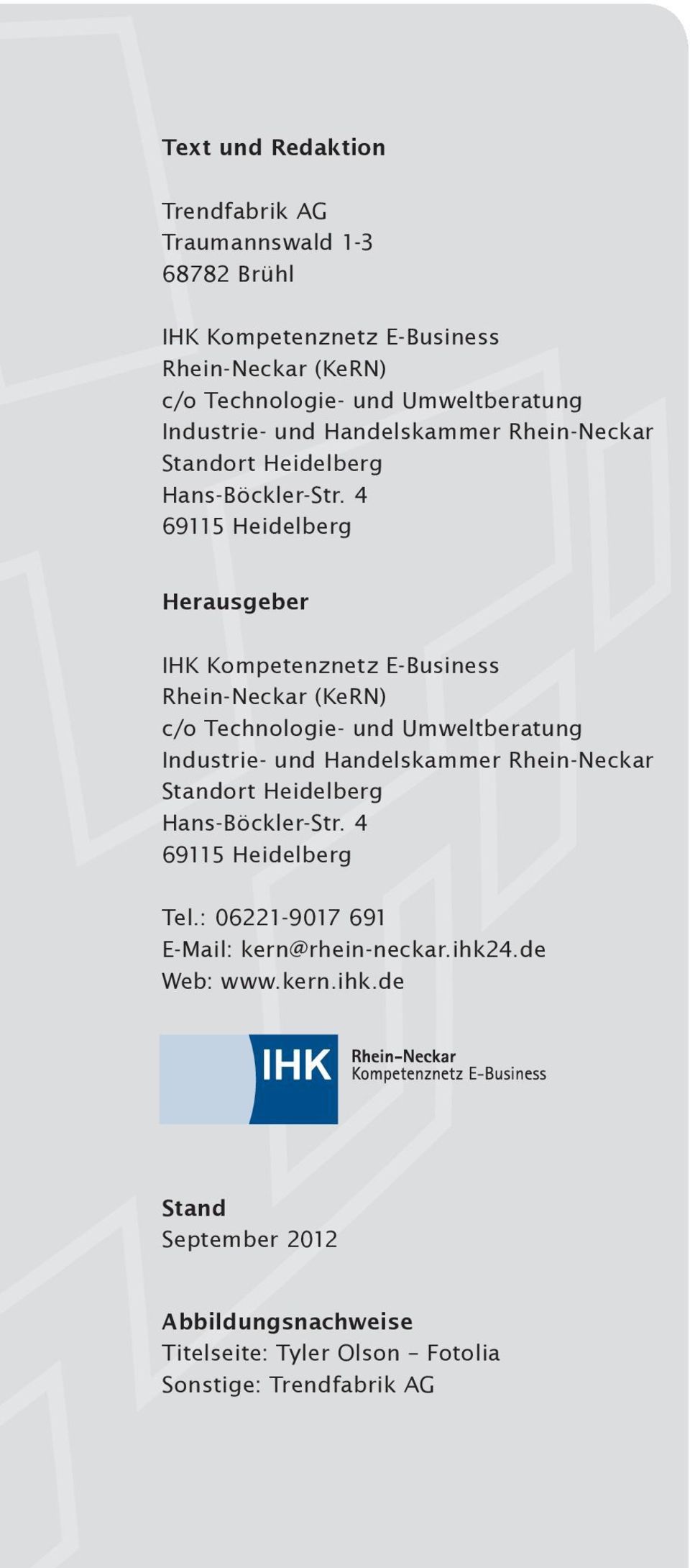 4 69115 Heidelberg Herausgeber IHK Kompetenznetz E-Business Rhein-Neckar (KeRN) c/o Technologie- und Umweltberatung  4 69115 Heidelberg Tel.