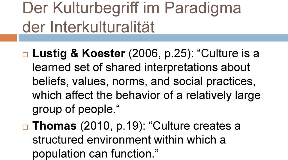 norms, and social practices, which affect the behavior of a relatively large