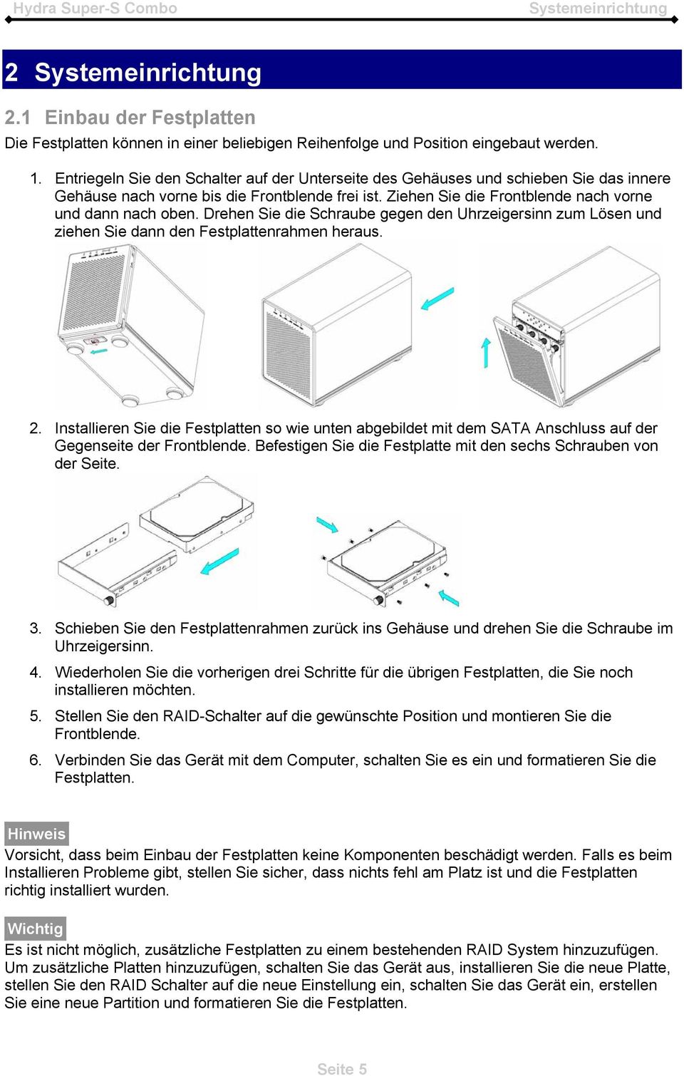 Drehen Sie die Schraube gegen den Uhrzeigersinn zum Lösen und ziehen Sie dann den Festplattenrahmen heraus. 2.