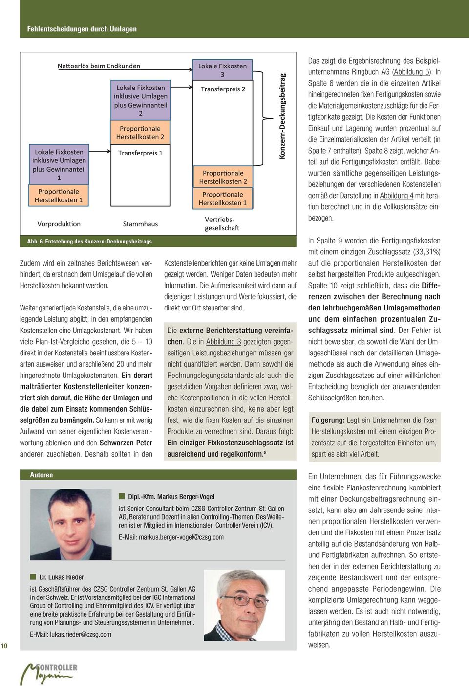 Die Kosten der Funktionen Einkauf und Lagerung wurden prozentual auf die Einzelmaterialkosten der Artikel verteilt (in Spalte 7 enthalten).