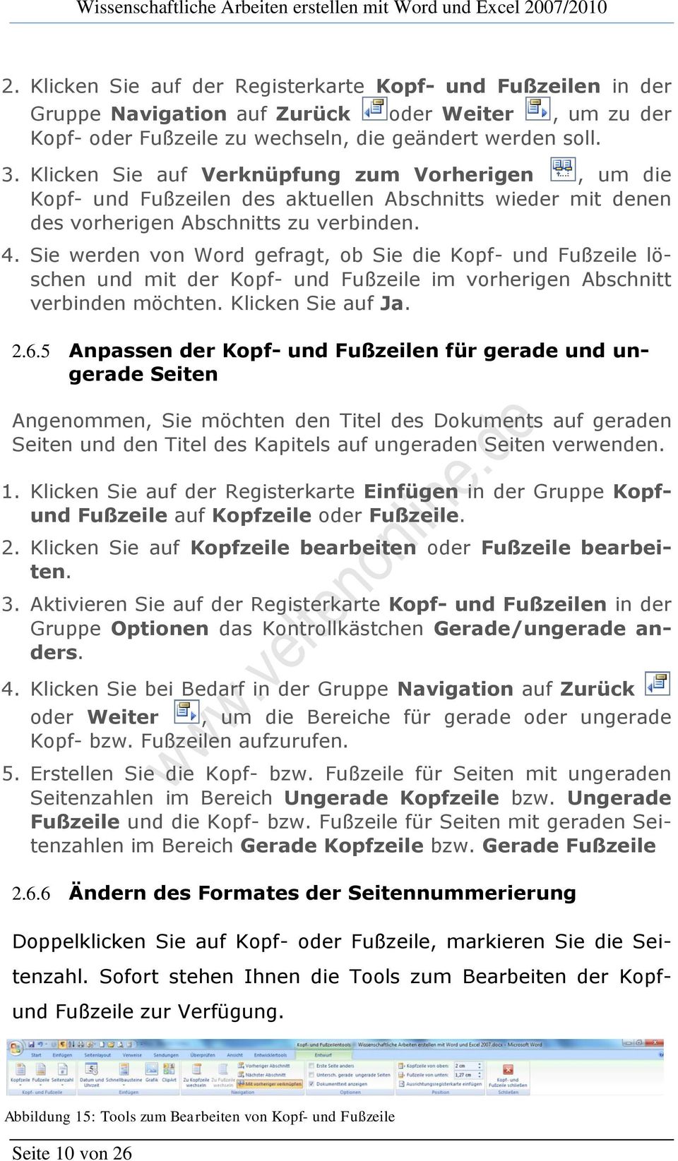 Sie werden von Word gefragt, ob Sie die Kopf- und Fußzeile löschen und mit der Kopf- und Fußzeile im vorherigen Abschnitt verbinden möchten. Klicken Sie auf Ja. 2.6.