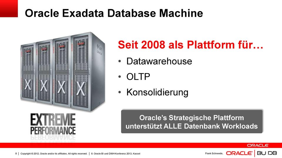 unterstützt ALLE Datenbank Workloads 8 Copyright 2012, Oracle and/or