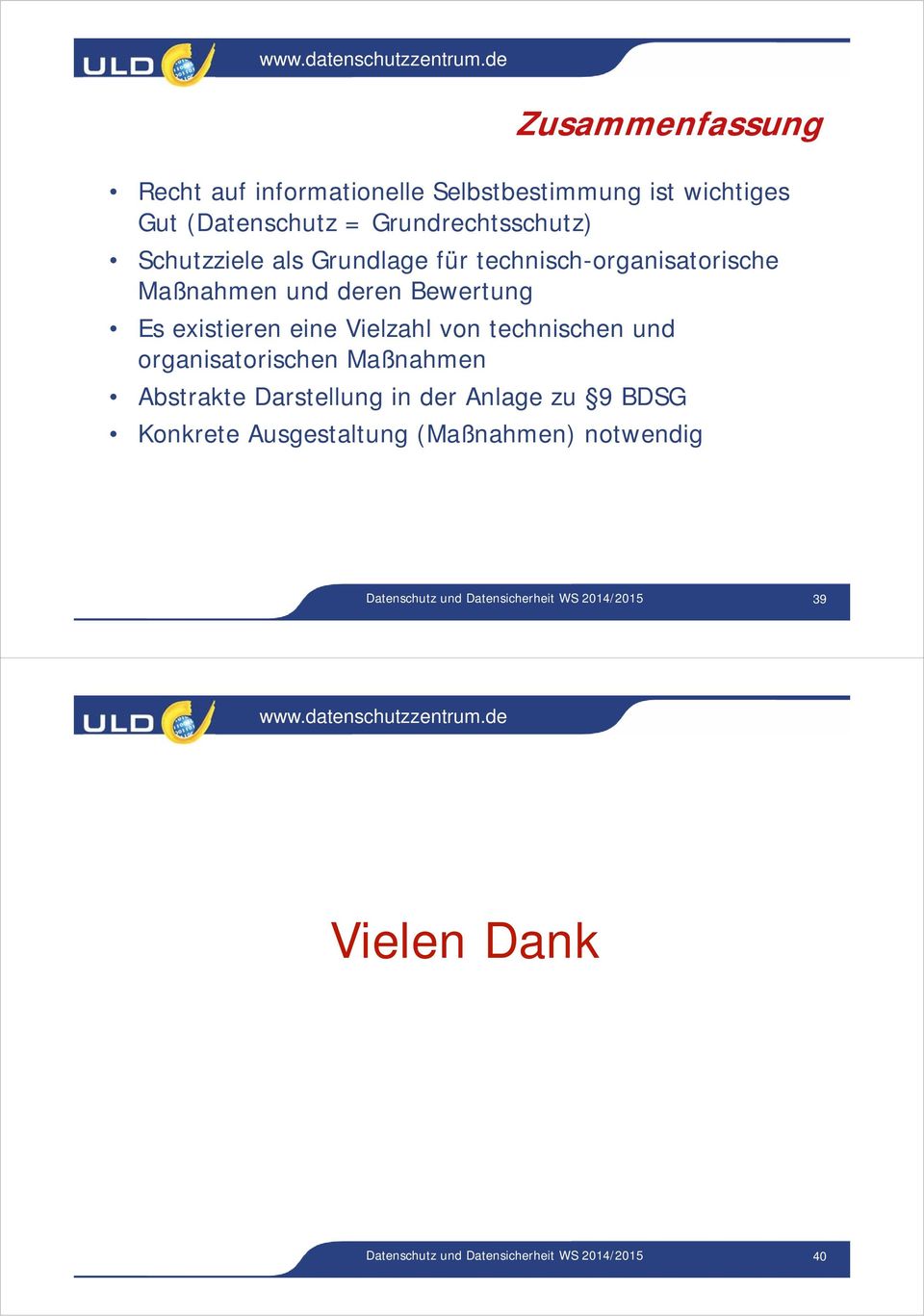 technischen und organisatorischen Abstrakte Darstellung in der Anlage zu 9 BDSG Konkrete Ausgestaltung ()
