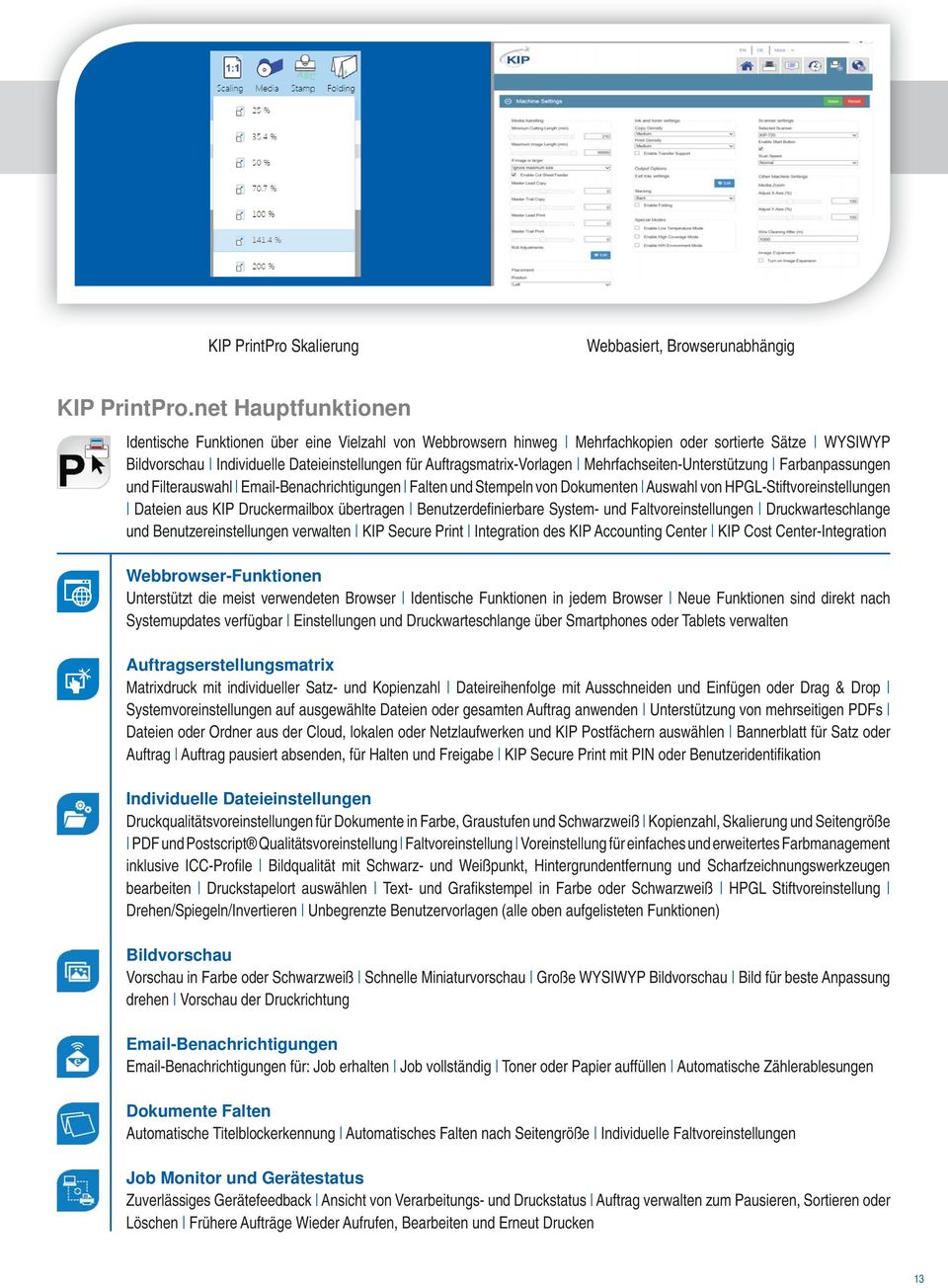 Auftragsmatrix-Vorlagen Mehrfachseiten-Unterstützung Farbanpassungen und Filterauswahl Email-Benachrichtigungen Falten und Stempeln von Dokumenten Auswahl von HPGL-Stiftvoreinstellungen Dateien aus