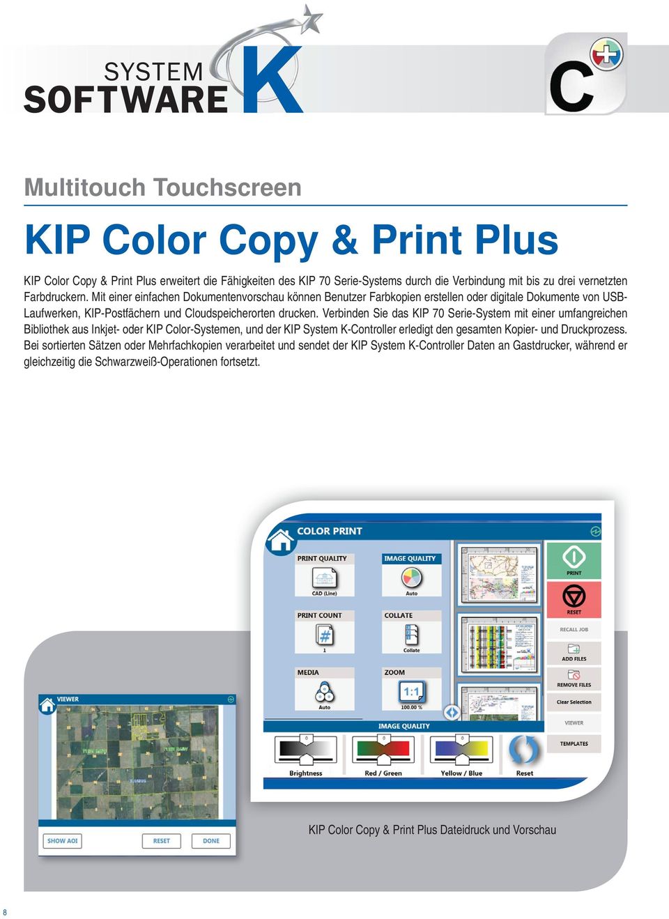 Verbinden Sie das KIP 70 Serie-System mit einer umfangreichen Bibliothek aus Inkjet- oder KIP Color-Systemen, und der KIP System K-Controller erledigt den gesamten Kopier- und Druckprozess.