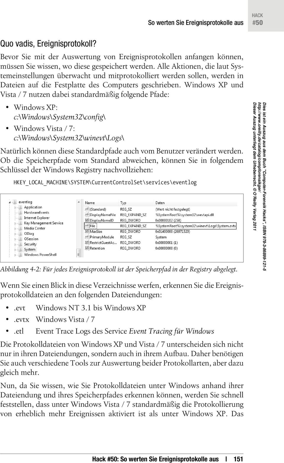 Windows XP und Vista / 7 nutzen dabei standardmäßig folgende Pfade: Windows XP: c:\windows\system32\config\ Windows Vista / 7: c:\windows\ System32\winevt\Logs\ Natürlich können diese Standardpfade