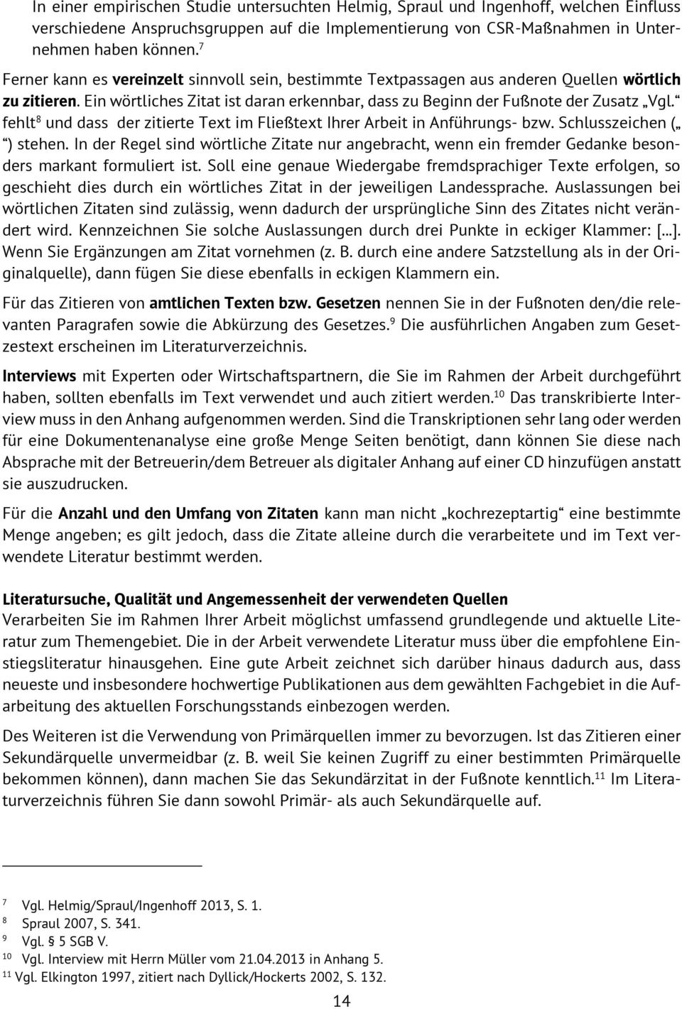 fehlt 8 und dass der zitierte Text im Fließtext Ihrer Arbeit in Anführungs- bzw. Schlusszeichen ( ) stehen.