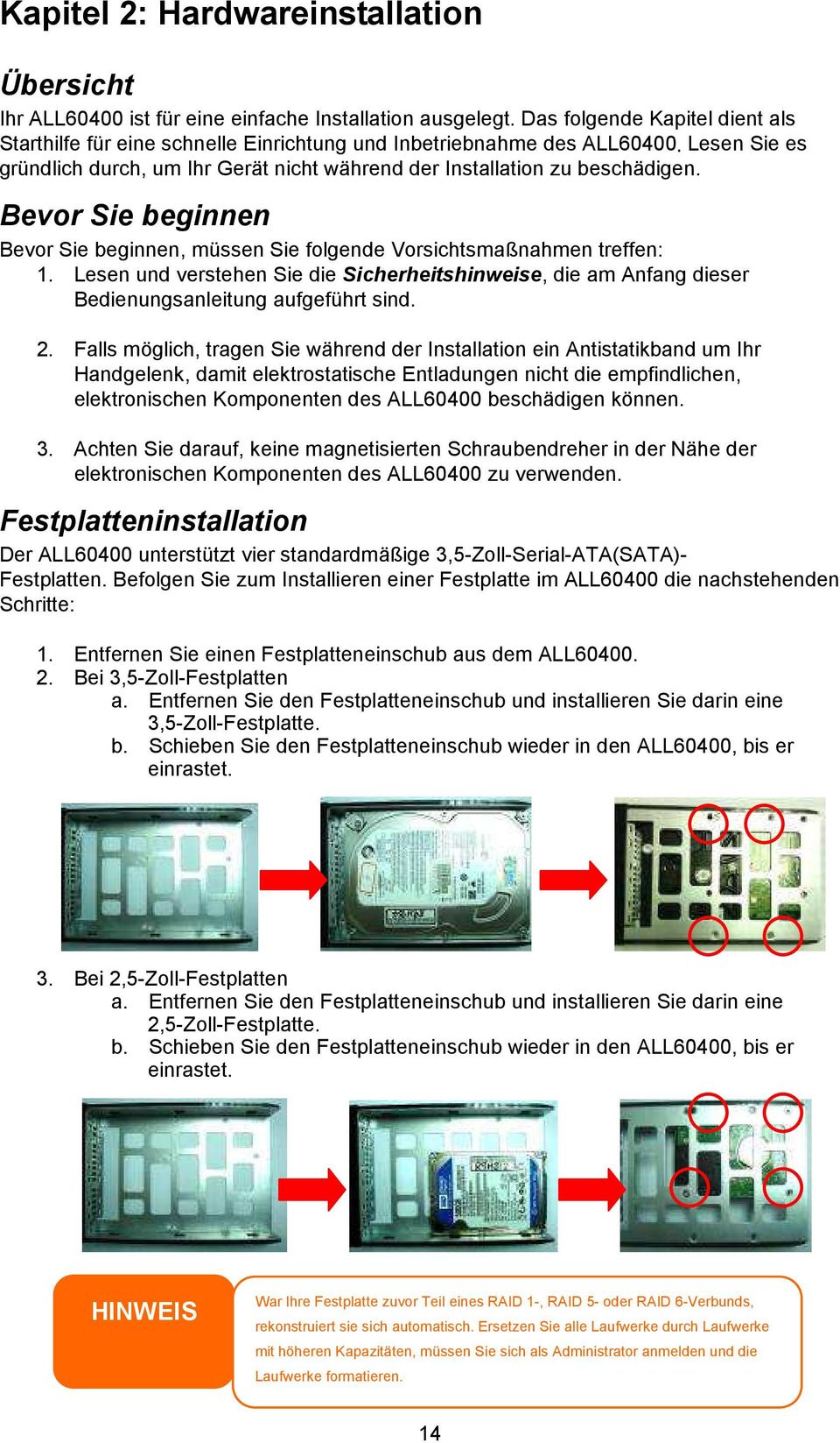 Bevor Sie beginnen Bevor Sie beginnen, müssen Sie folgende Vorsichtsmaßnahmen treffen: 1. Lesen und verstehen Sie die Sicherheitshinweise, die am Anfang dieser Bedienungsanleitung aufgeführt sind. 2.