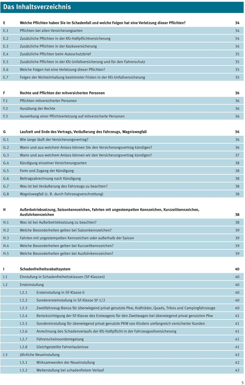 5 Zusätzliche Pflichten in der Kfz-Unfallversicherung und für den Fahrerschutz 35 E.