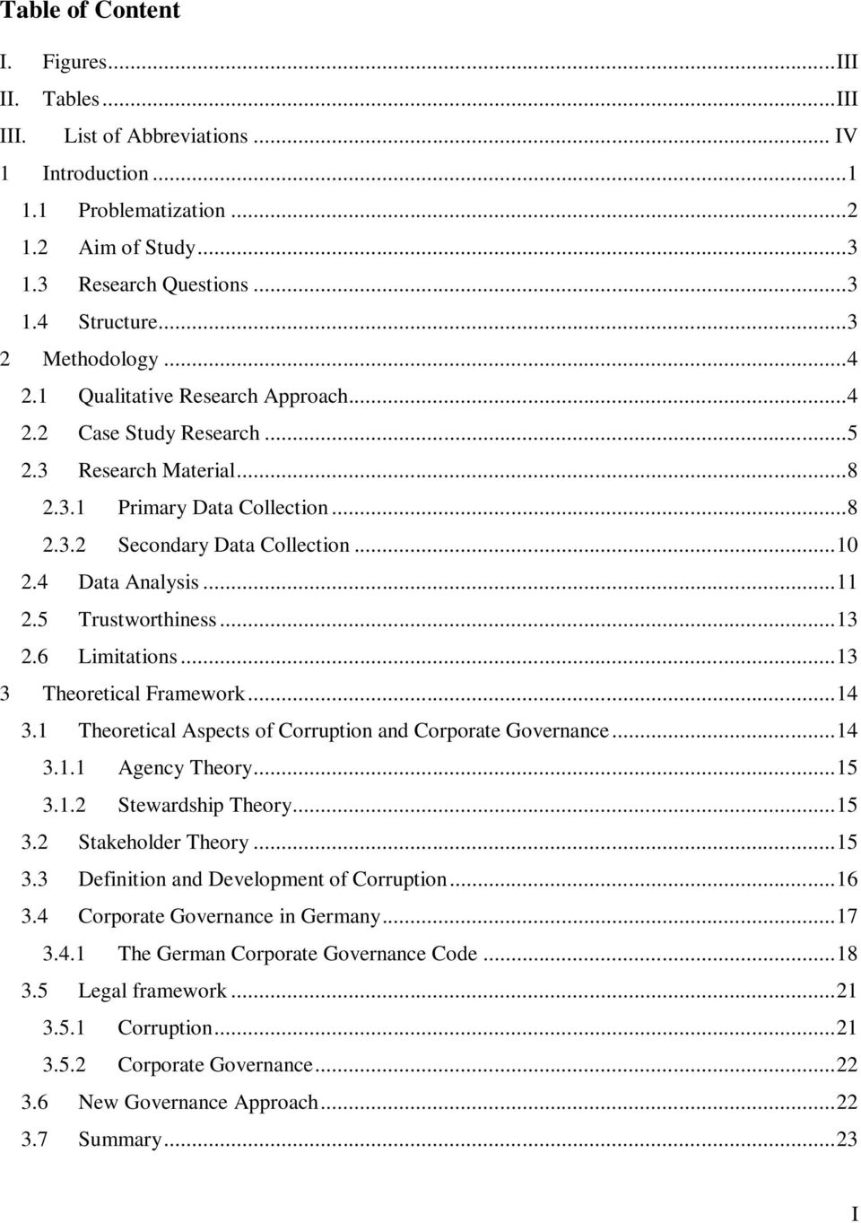 4 Data Analysis... 11 2.5 Trustworthiness... 13 2.6 Limitations... 13 3 Theoretical Framework... 14 3.1 Theoretical Aspects of Corruption and Corporate Governance... 14 3.1.1 Agency Theory... 15 3.1.2 Stewardship Theory.