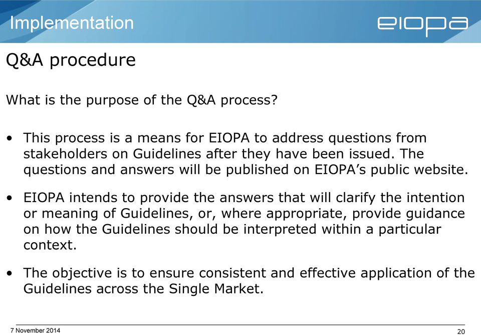 The questions and answers will be published on EIOPA s public website.