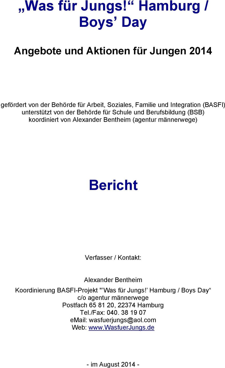 (BASFI) unterstützt von der Behörde für Schule und Berufsbildung (BSB) koordiniert von Alexander Bentheim (agentur männerwege)
