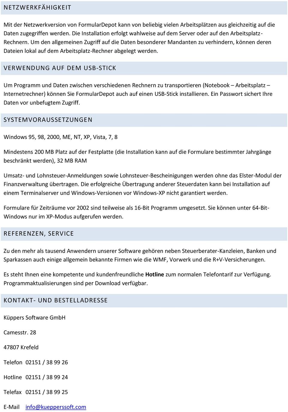 Um den allgemeinen Zugriff auf die Daten besonderer Mandanten zu verhindern, können deren Dateien lokal auf dem Arbeitsplatz-Rechner abgelegt werden.