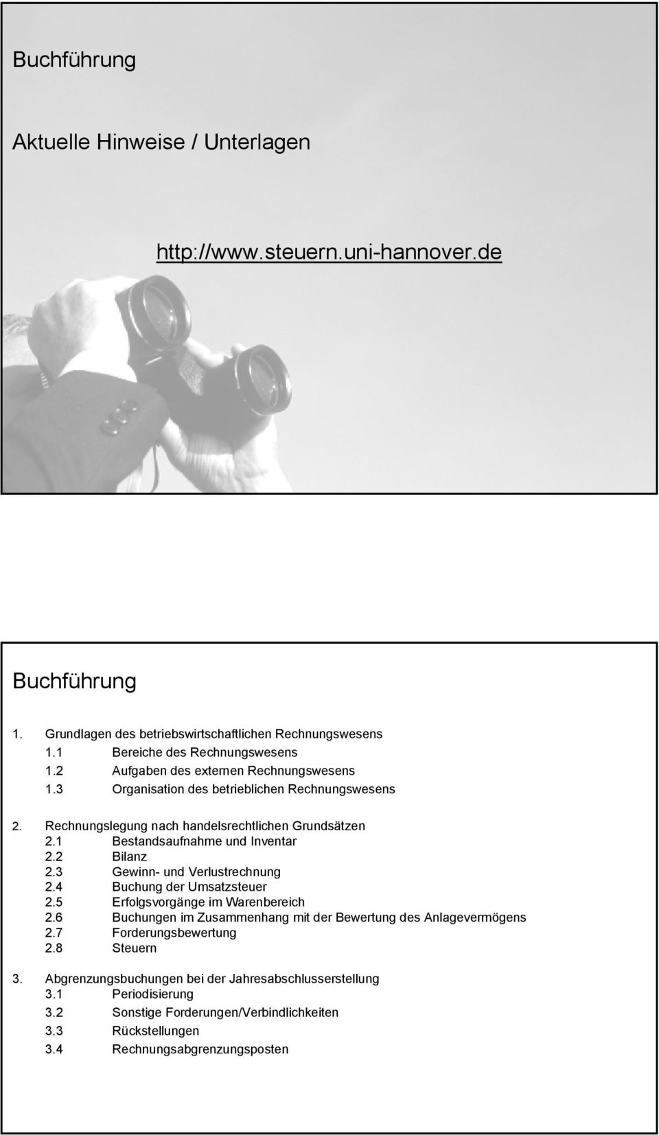 1 Bestandsaufnahme und Inventar 2.2 Bilanz 2.3 Gewinn- und Verlustrechnung 2.4 Buchung der Umsatzsteuer 2.5 Erfolgsvorgänge im Warenbereich 2.