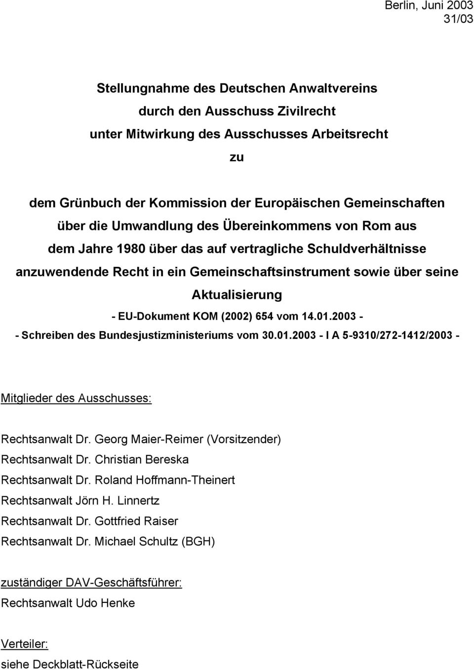 Aktualisierung - EU-Dokument KOM (2002) 654 vom 14.01.2003 - - Schreiben des Bundesjustizministeriums vom 30.01.2003 - I A 5-9310/272-1412/2003 - Mitglieder des Ausschusses: Rechtsanwalt Dr.