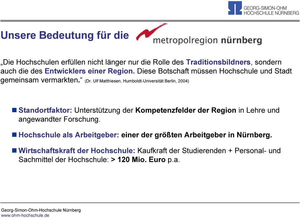 Ulf Matthiesen, Humboldt-Universität Berlin, 2004) Standortfaktor: Unterstützung der Kompetenzfelder der Region in Lehre und angewandter