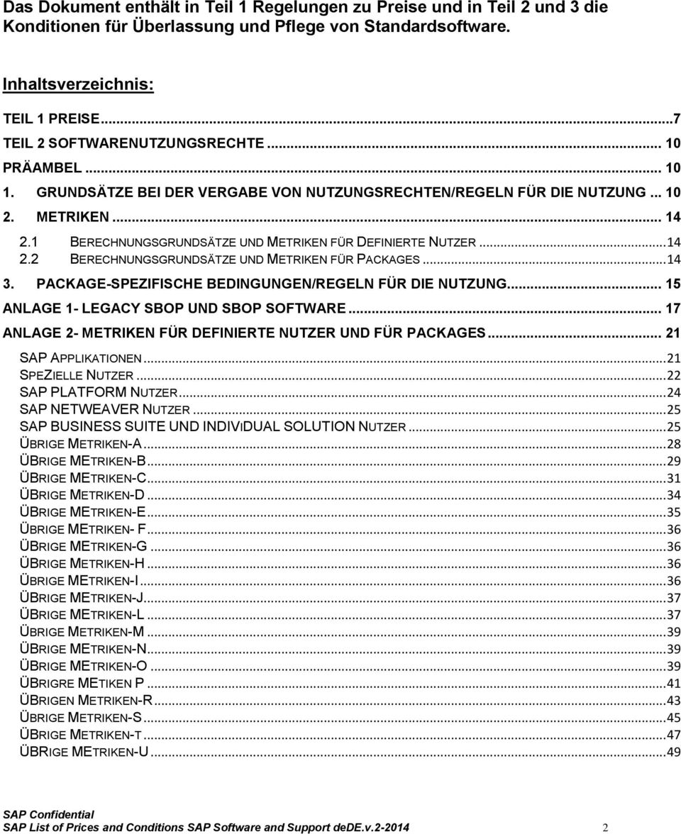 1 BERECHNUNGSGRUNDSÄTZE UND METRIKEN FÜR DEFINIERTE NUTZER... 14 2.2 BERECHNUNGSGRUNDSÄTZE UND METRIKEN FÜR PACKAGES... 14 3. PACKAGE-SPEZIFISCHE BEDINGUNGEN/REGELN FÜR DIE NUTZUNG.