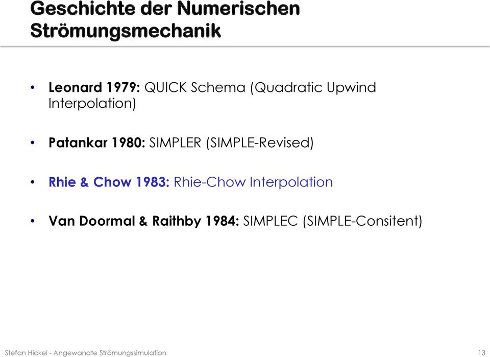 Rhie & Chow 1983: Rhie-Chow Interpolation Van Doormal & Raithby 1984: