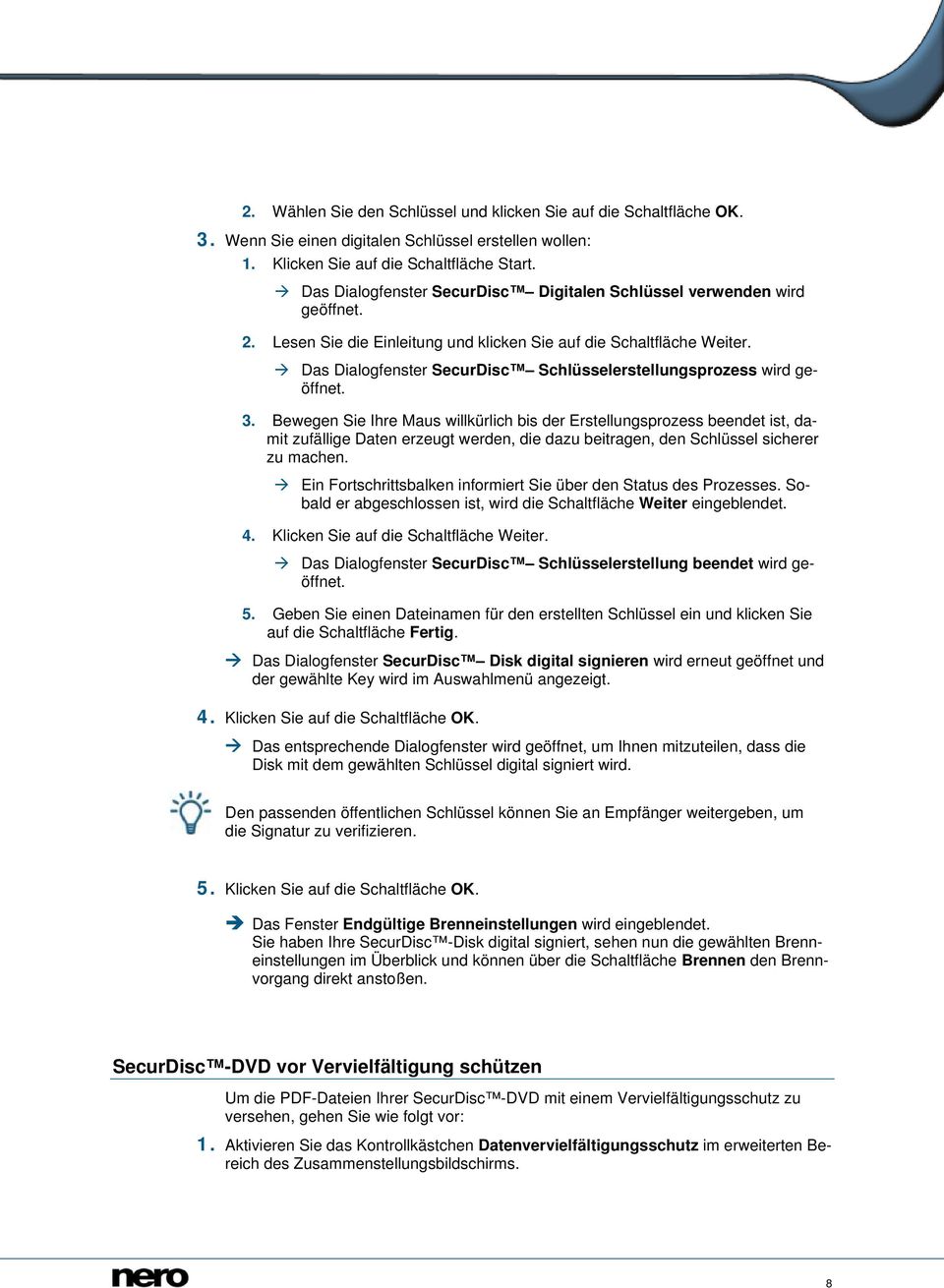 Das Dialogfenster SecurDisc Schlüsselerstellungsprozess wird geöffnet. 3.