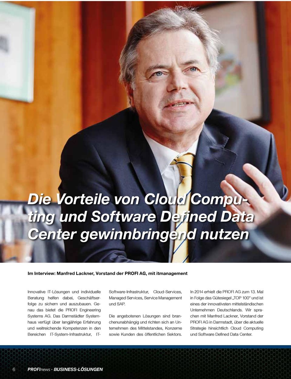 Das Darmstädter Systemhaus verfügt über langjährige Erfahrung und weitreichende Kompetenzen in den Bereichen IT-System-Infrastruktur, IT- Software-Infrastruktur, Cloud-Services, Managed Services,