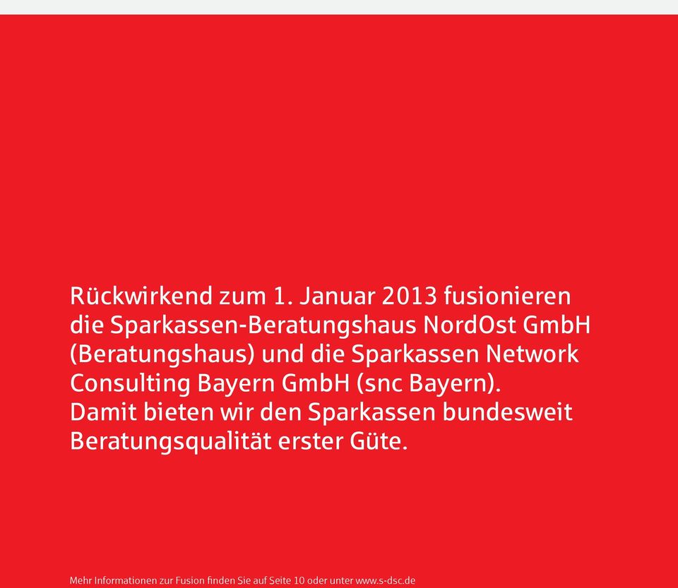 (Beratungshaus) und die Sparkassen Network Consulting Bayern GmbH (snc Bayern).
