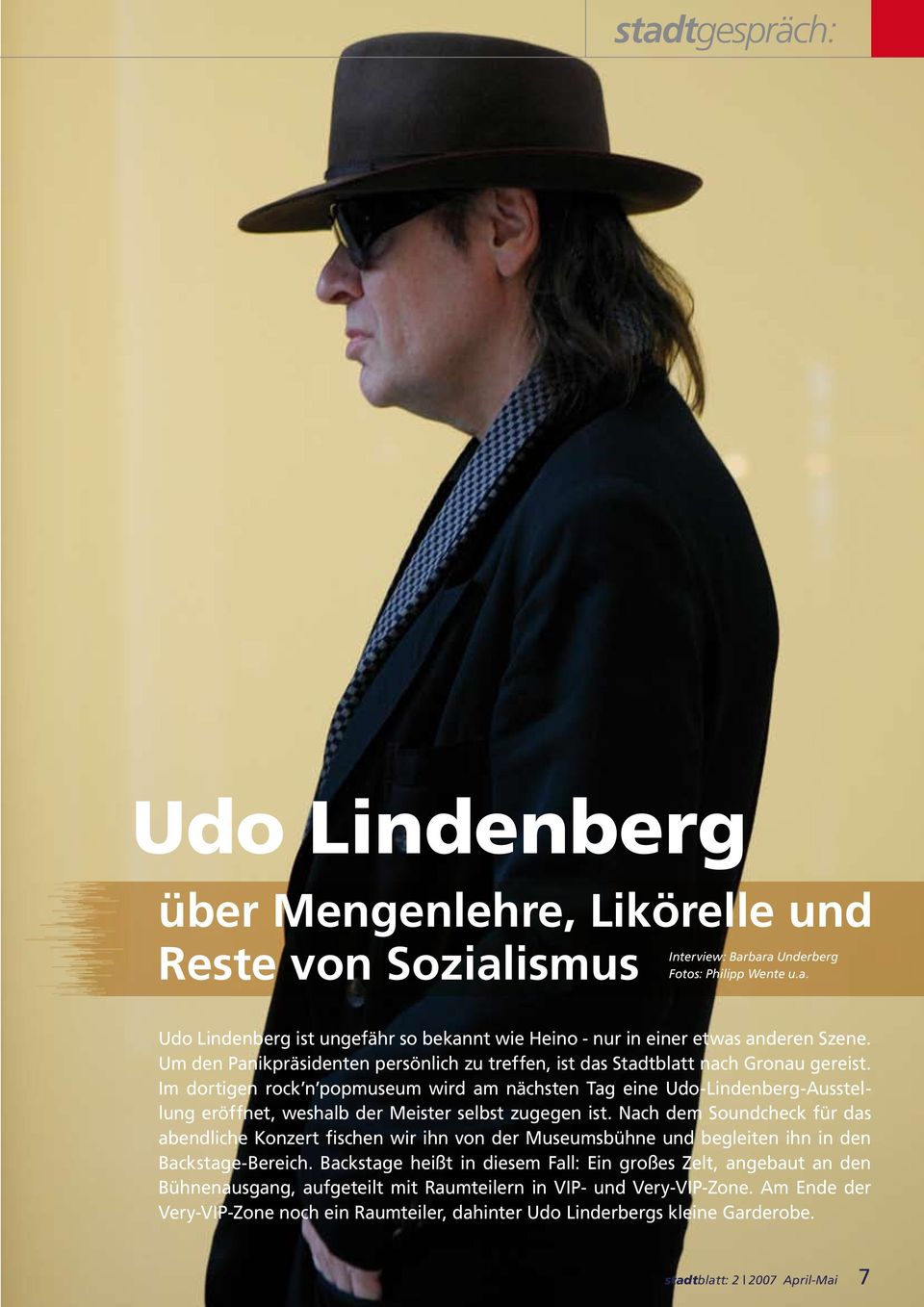 Im dortigen rock n popmuseum wird am nächsten Tag eine Udo-Lindenberg-Ausstellung eröffnet, weshalb der Meister selbst zugegen ist.