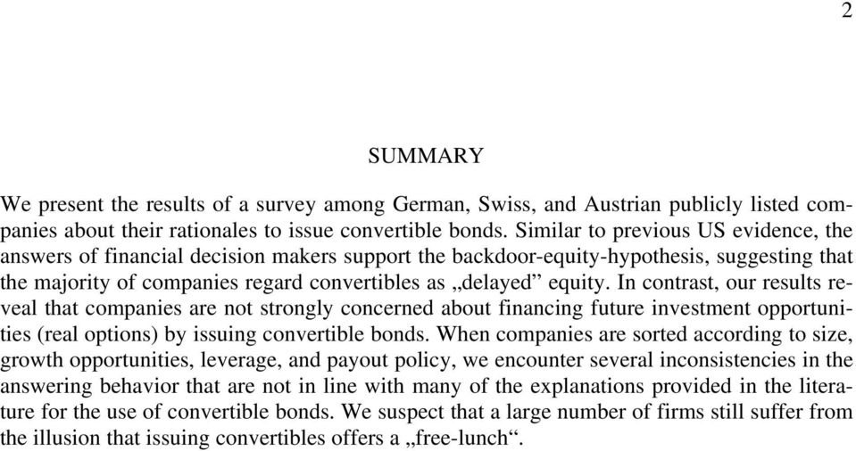 In contrast, our results reveal that companies are not strongly concerned about financing future investment opportunities (real options) by issuing convertible bonds.