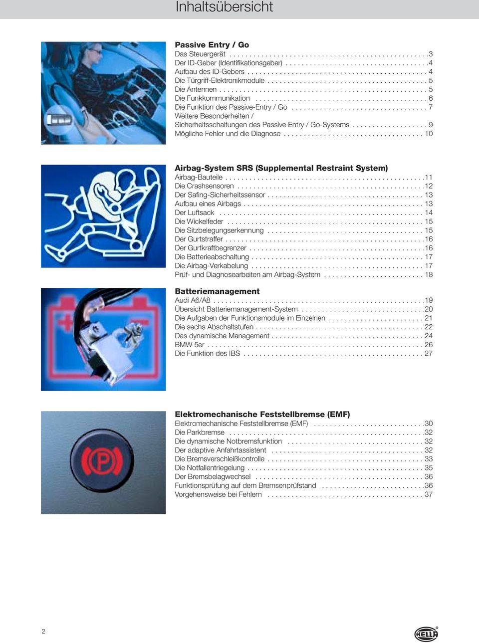 .......................................... 6 Die Funktion des Passive-Entry / Go.................................. 7 Weitere Besonderheiten / Sicherheitsschaltungen des Passive Entry / Go-Systems.