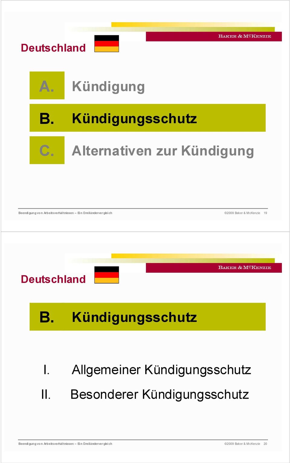 Arbeitsverhältnissen Ein Dreiländerver gleich 2009 Baker & McKenzie 19 Deutschland B.