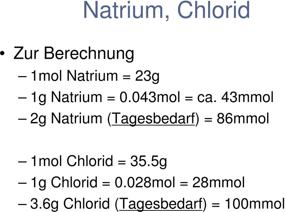 43mmol 2g Natrium (Tagesbedarf) = 86mmol 1mol