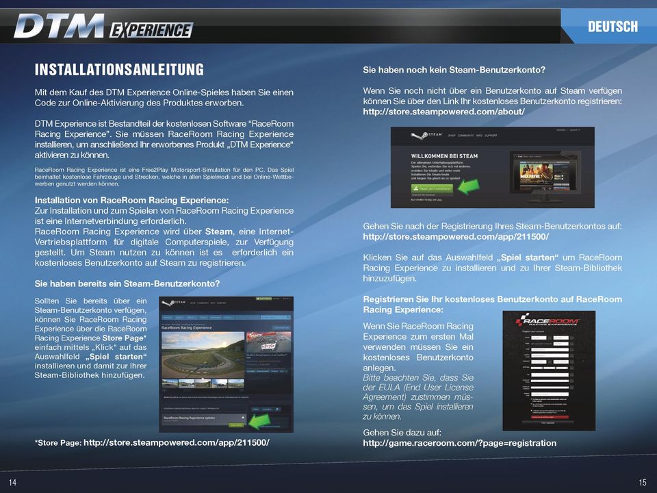 Sie müssen RaceRoom Racing Experience installieren, um anschließend Ihr erworbenes Produkt DTM Experience aktivieren zu können. Sie haben noch kein Steam-Benutzerkonto?