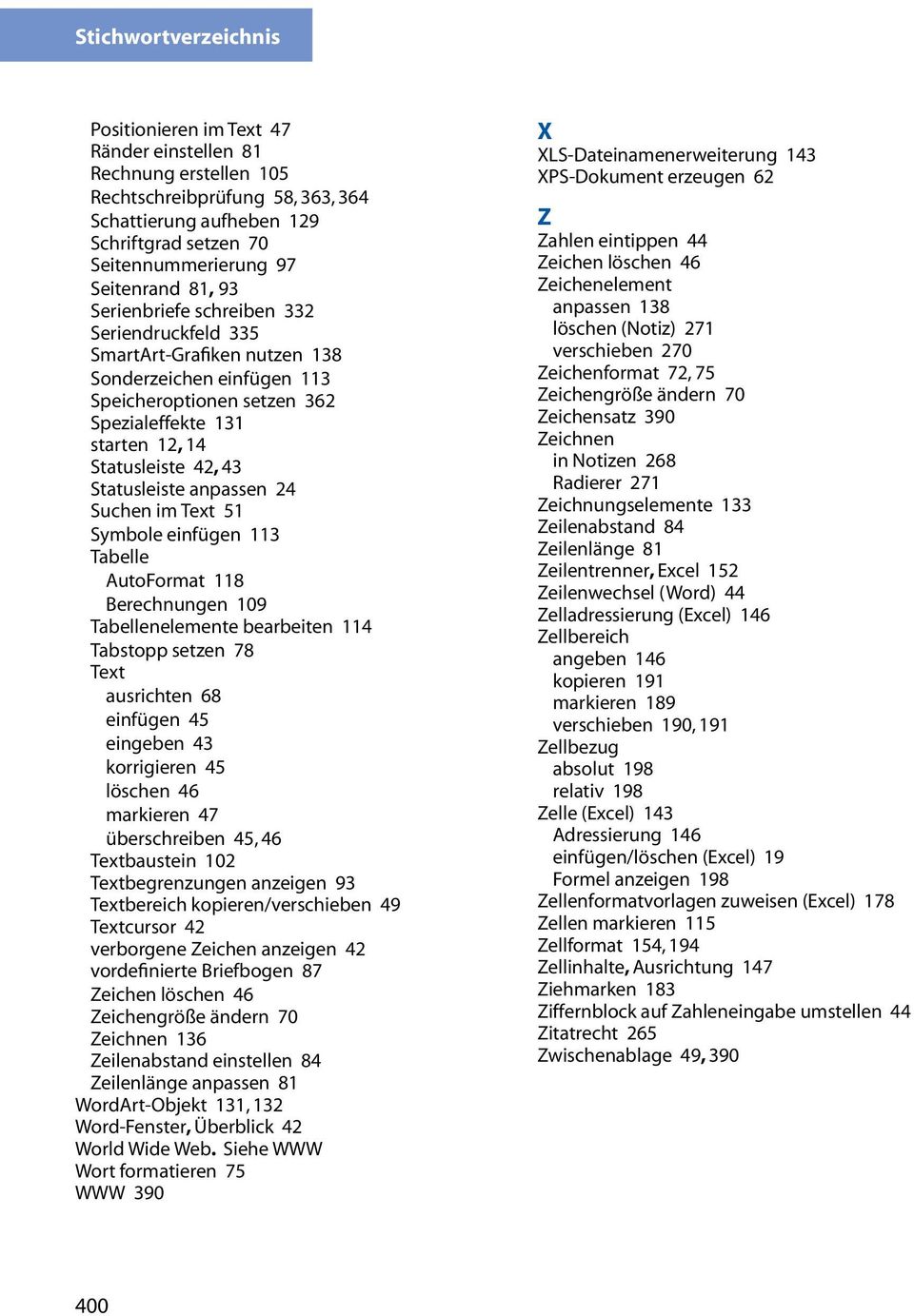 43 Statusleiste anpassen 24 Suchen im Text 51 Symbole einfügen 113 Tabelle AutoFormat 118 Berechnungen 109 Tabellenelemente bearbeiten 114 Tabstopp setzen 78 Text ausrichten 68 einfügen 45 eingeben