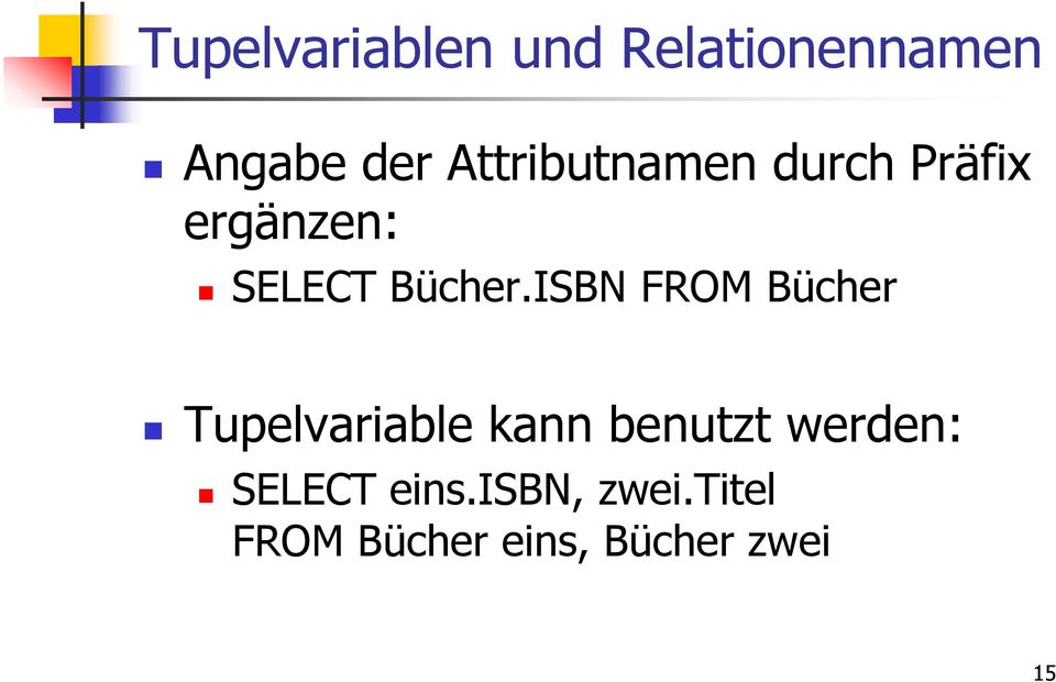 ISBN FROM Bücher Tupelvariable kann benutzt werden: