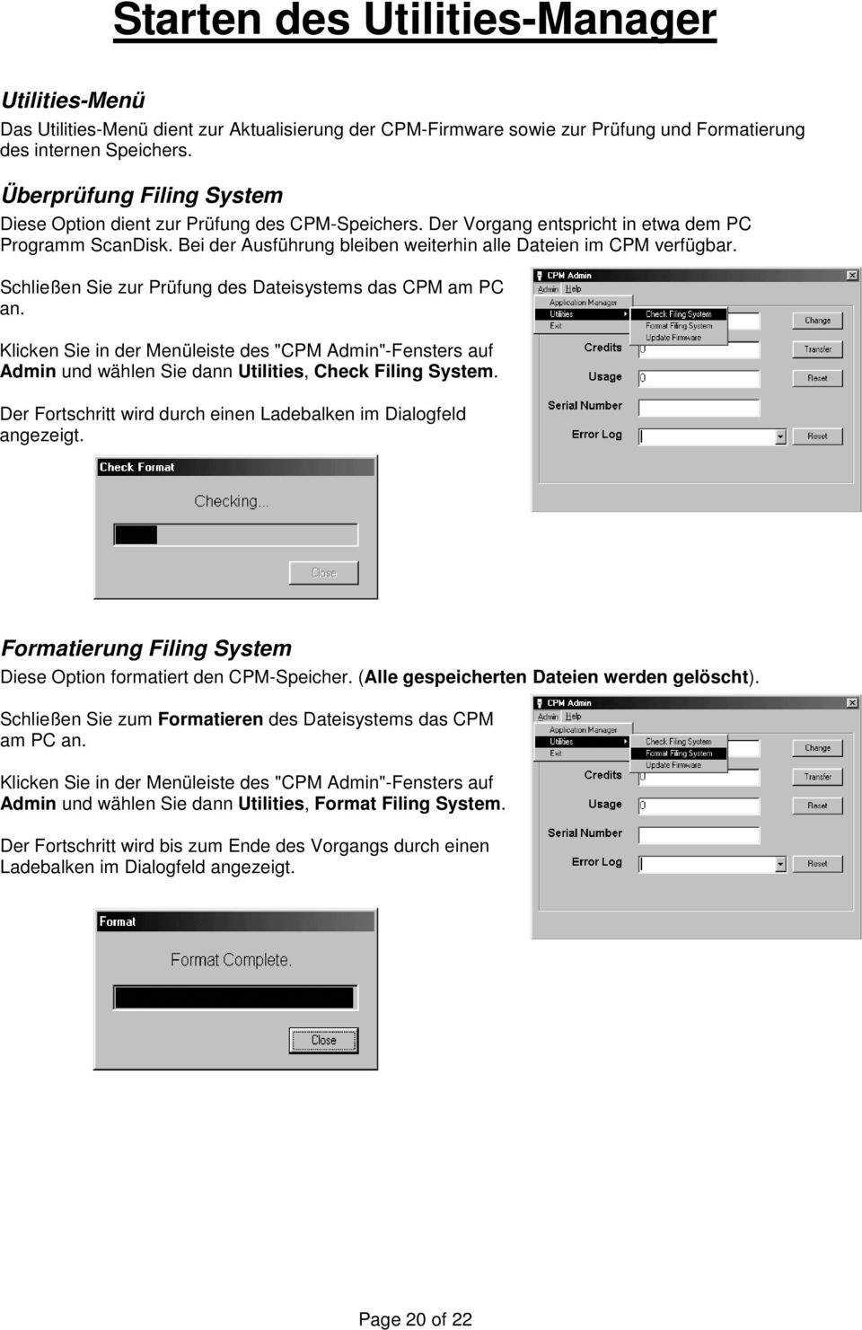 Schließen Sie zur Prüfung des Dateisystems das CPM am PC an. Klicken Sie in der Menüleiste des "CPM Admin"-Fensters auf Admin und wählen Sie dann Utilities, Check Filing System.