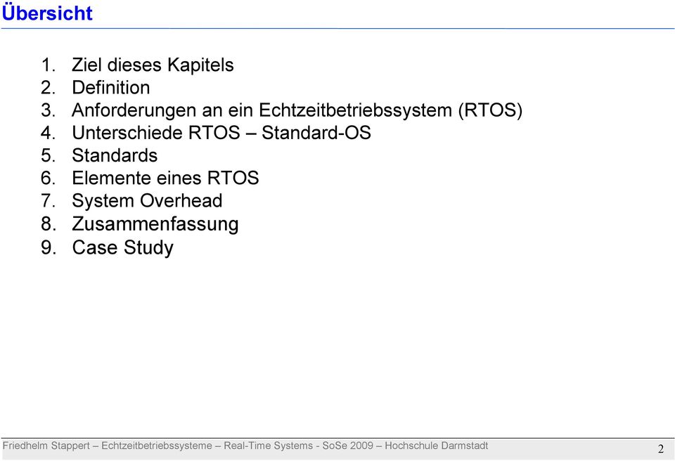 Unterschiede RTOS Standard-OS 5. Standards 6. Elemente eines RTOS 7.