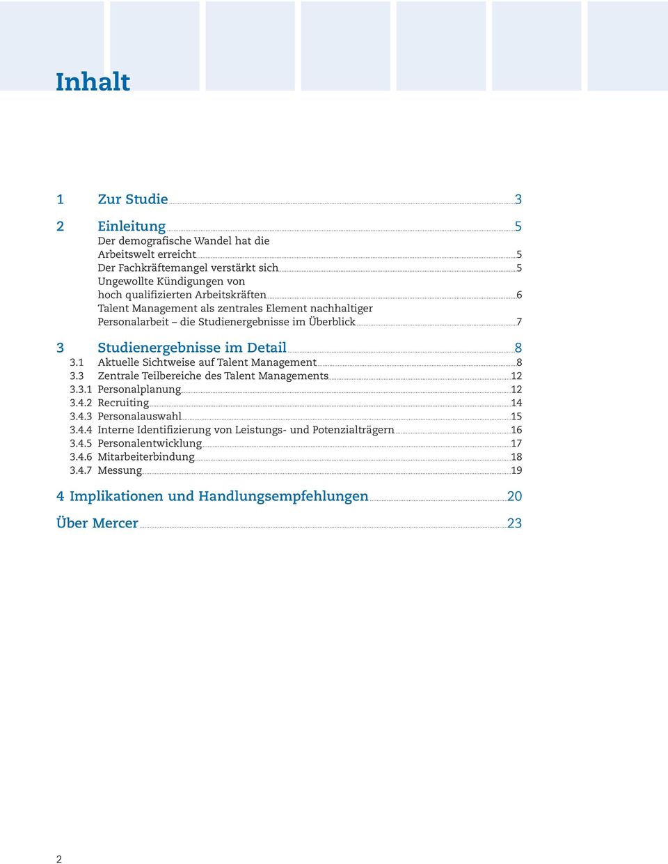 1 Aktuelle Sichtweise auf Talent Management 8 3.3 Zentrale Teilbereiche des Talent Managements 12 3.3.1 Personalplanung 12 3.4.